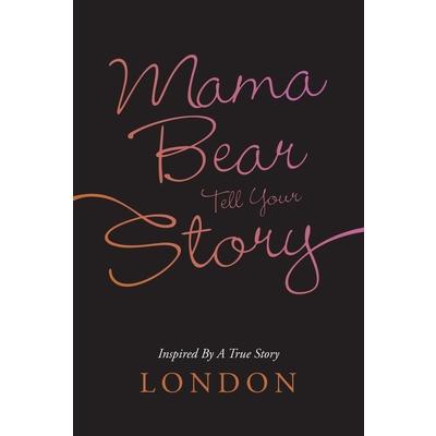 Mama Bear Tell Your Story