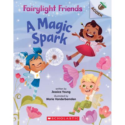 A Magic Spark: An Acorn Book (Fairylight Friends #1), Volume 1
