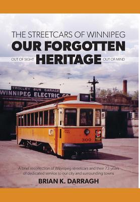 The Streetcars of Winnipeg - Our Forgotten Heritage | 拾書所