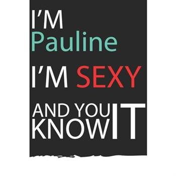 PaulineI’m Sexy and you know it. Unique personalized Journal Gift for Pauline - Journal wi
