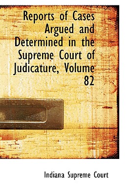 Reports of Cases Argued and Determined in the Supreme Court of Judicature, Volume 82