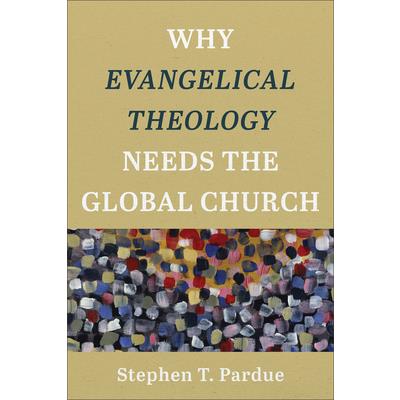 Why Evangelical Theology Needs the Global Church | 拾書所