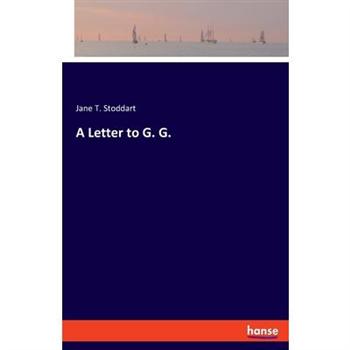 A Letter to G. G.