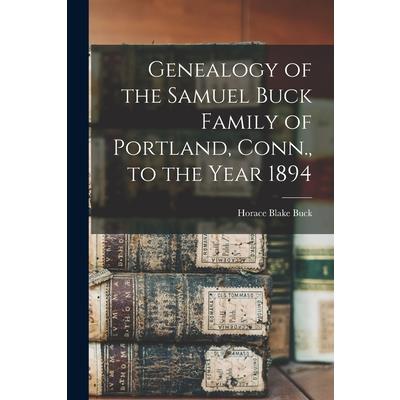 Genealogy of the Samuel Buck Family of Portland, Conn., to the Year 1894