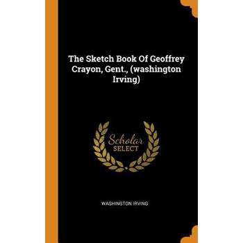 The Sketch Book of Geoffrey Crayon, Gent., (Washington Irving)