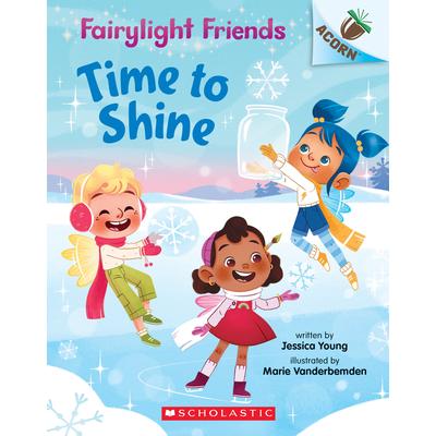 Time to Shine: An Acorn Book (Fairylight Friends #2)