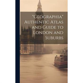 Geographia Authentic Atlas and Guide to London and Suburbs