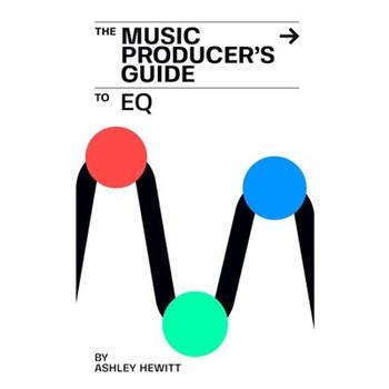 The Music Producer’s Guide To EQ