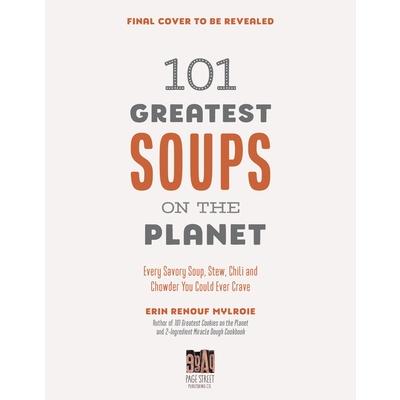 101 Greatest Soups on the Planet