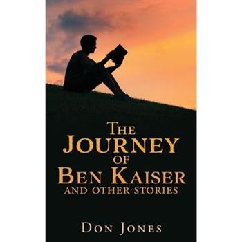 The Journey of Ben Kaiser and other stories