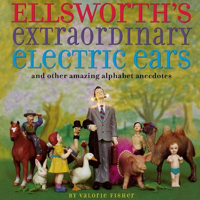 Ellsworth's Extraordinary Electric Ears and Other Amazing Alphabet Anecdotes | 拾書所