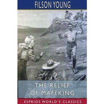 The Relief of Mafeking (Esprios Classics)