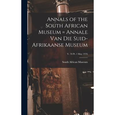 Annals of the South African Museum = Annale Van Die Suid-Afrikaanse Museum; v. 70 pt. 1 May 1976