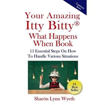Your Amazing Itty Bitty(R) What Happens When Book