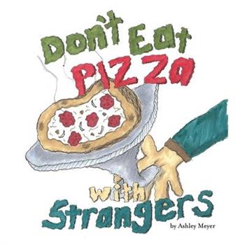 Don’t Eat Pizza With Strangers