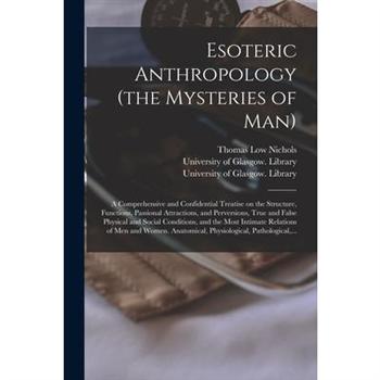 Esoteric Anthropology (the Mysteries of Man) [electronic Resource]