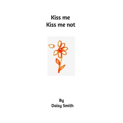 Kiss me Kiss me not