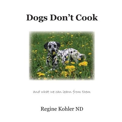 Dogs Don’t Cook and what we can learn from them