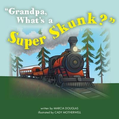 Grandpa, What’s a Super Skunk?
