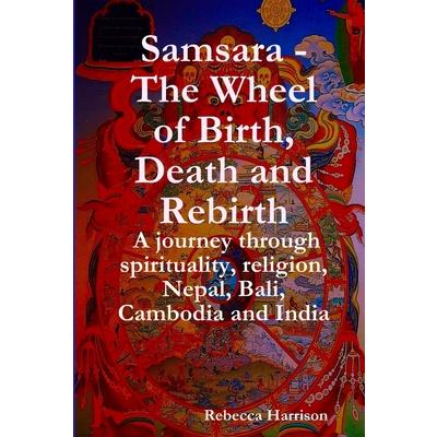 Samsara - The Wheel of Birth, Death and Rebirth