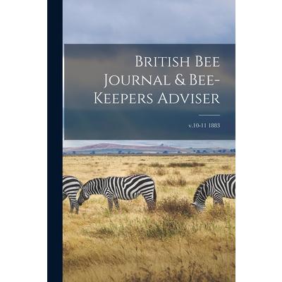 British Bee Journal & Bee-keepers Adviser; v.10-11 1883