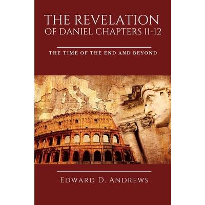 The Revelation of Daniel Chapters 11-12