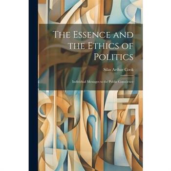 The Essence and the Ethics of Politics