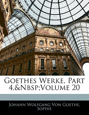Goethes Werke, Part 4, Volume 20