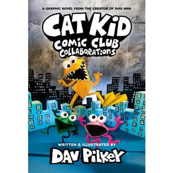 Cat Kid Comic Club: Collaborations: A Graphic Novel (Cat Kid Comic Club #4): From the Creator of Dog Man (Library Edition)