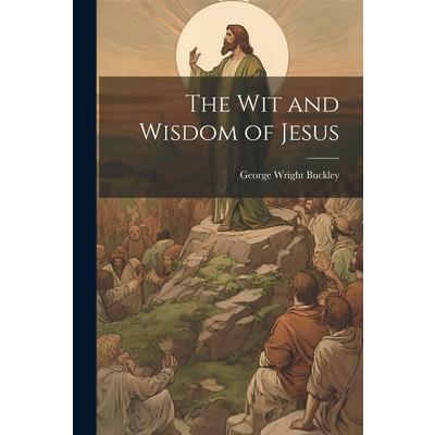 The Wit and Wisdom of Jesus