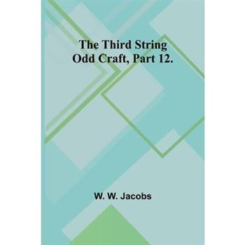 The Third String Odd Craft, Part 12.