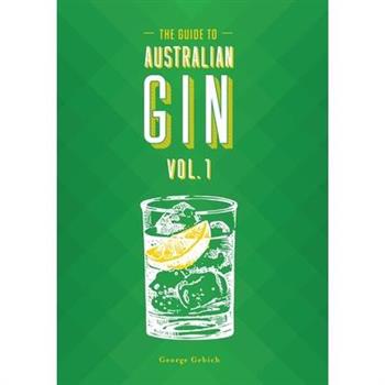 The Guide to Australian Gin Volume One