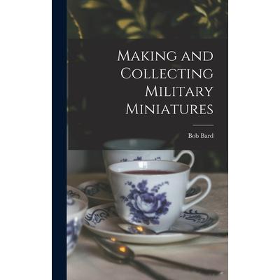 Making and Collecting Military Miniatures | 拾書所