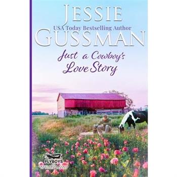 Just a Cowboy’s Love Story (Sweet Western Christian Romance Book 5) (Flyboys of Sweet Briar Ranch in North Dakota) Large Print Edition