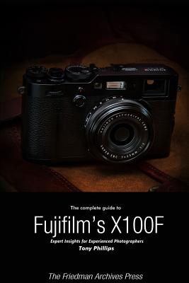 The Complete Guide to Fujifilm’s X-100F (B&W Edition)