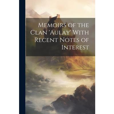 Memoirs of the Clan ’aulay’ With Recent Notes of Interest