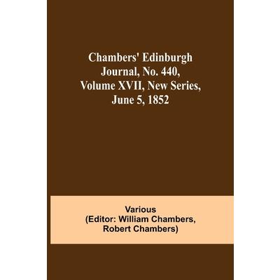 Chambers’ Edinburgh Journal, No. 440, Volume XVII, New Series, June 5, 1852