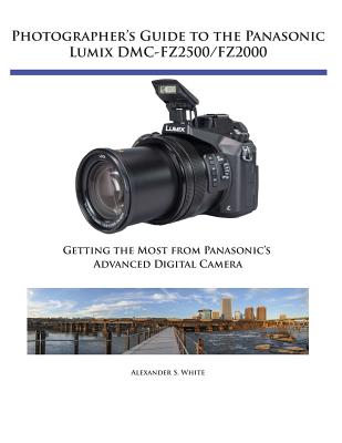 Photographer’s Guide to the Panasonic Lumix DMC-FZ2500/FZ2000