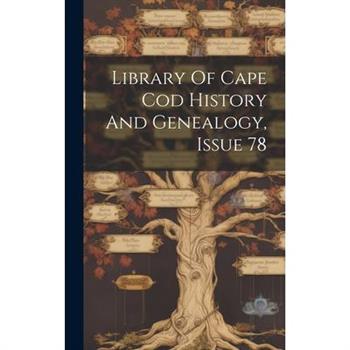 Library Of Cape Cod History And Genealogy, Issue 78