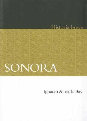 Sonora Historia breve / Sonora, brief history