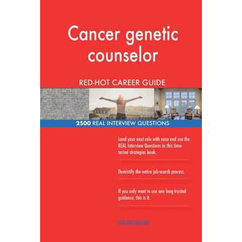 Cancer genetic counselor RED-HOT Career Guide; 2500 REAL Interview Questions