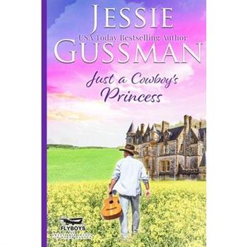 Just a Cowboy’s Princess (Sweet Western Christian Romance Book 8) (Flyboys of Sweet Briar Ranch in North Dakota) Large Print Edition