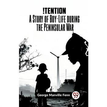 !Tention A Story Of Boy-Life During The Peninsular War
