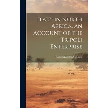 Italy in North Africa, an Account of the Tripoli Enterprise