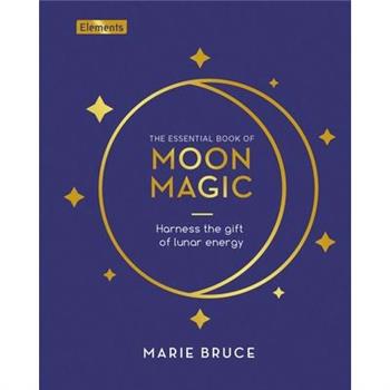 The Essential Book of Moon Magic