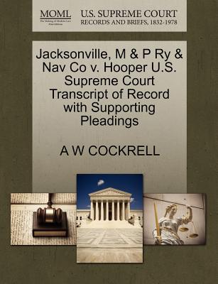 Jacksonville, M & P Ry & Nav Co V. Hooper U.S. Supreme Court Transcript of Record with Supporting Pleadings