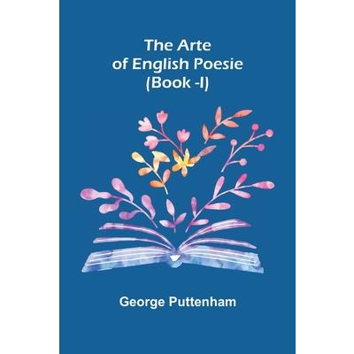 The Arte of English Poesie (Book -I)