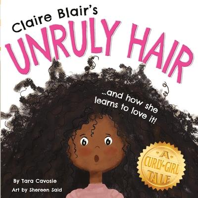 Claire Blair’s Unruly HairA Curly-Girl Tale (Black Hair)
