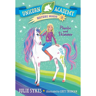 Unicorn Academy Nature Magic #2: Phoebe and Shimmer
