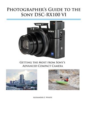 Photographer’s Guide to the Sony DSC-RX100 VI